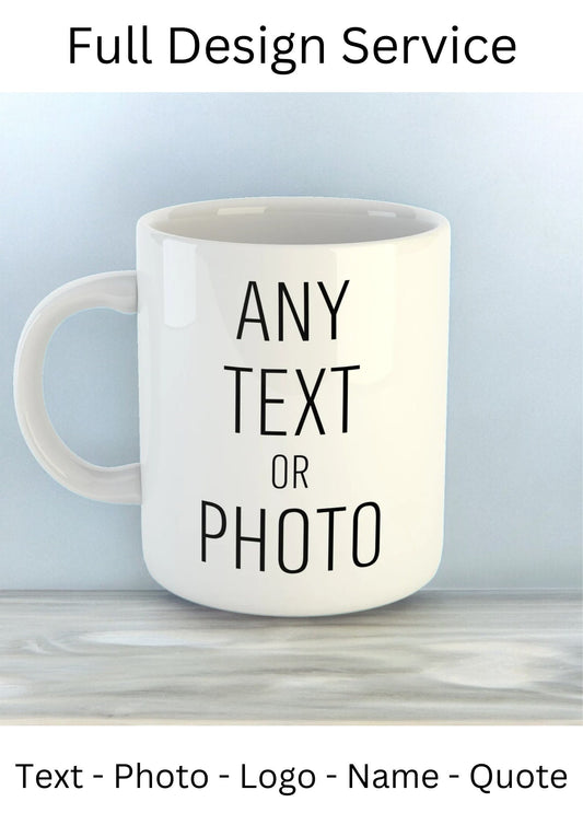 Personalised Mug, Custom Text Mug, Personalised Photo mug, Quote mug, Logo Mug, Funny gift, Birthday, Anniversary